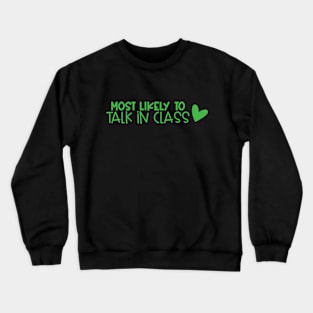 Most likely to talk in class Crewneck Sweatshirt